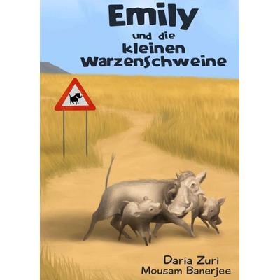 Emily und die kleinen Warzenschweine, Taschenbuch von Daria Zuri, Tredition, 978-3-347-30239-6