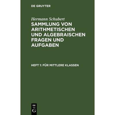 Für mittlere Klassen, Gebundene Ausgabe von Hermann Schubert, De Gruyter, 978-3-11-239321-5