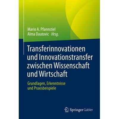 Transferinnovationen und Innovationstransfer zwischen Wissenschaft und Wirtschaft, Gebundene Ausgabe von , Springer Fachmedien Wiesbaden GmbH,