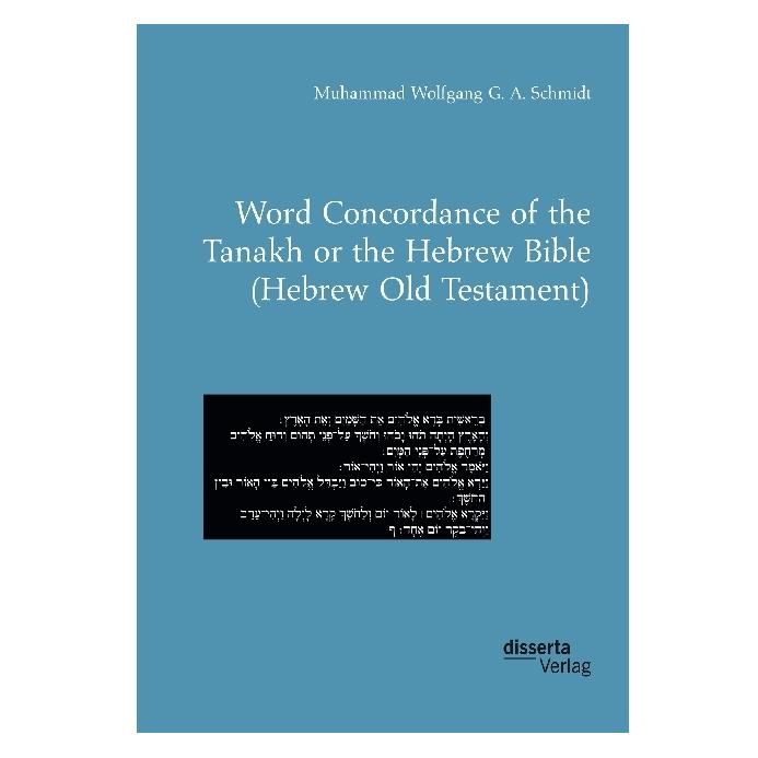 Disserta Word Concordance of the Tanakh or the Hebrew Bible (Hebrew Old Testament) (Englisch, Softcover, Muhammad Wolfgang G A Schmidt) (55887350)