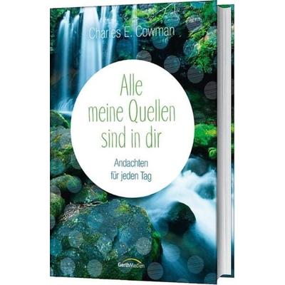 Alle meine Quellen sind in dir, Gebundene Ausgabe von Ch. E. Cowman, Gerth Medien, 978-3-86591-953-3