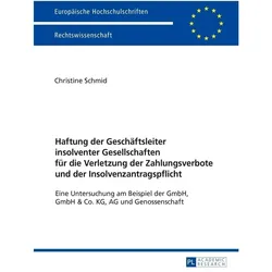 Haftung der Geschäftsleiter insolventer Gesellschaften für die Verletzung der Zahlungsverbote und..., Fachbücher von Christine Schmid