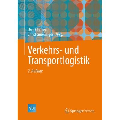 Verkehrs- und Transportlogistik, Gebundene Ausgabe von Uwe Clausen,Axel Vastag, Springer Berlin, 978-3-540-34298-4