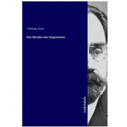 Das Werden der Organismen, Belletristik von Oscar Hertwig