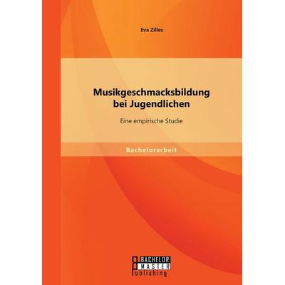Musikgeschmacksbildung bei Jugendlichen: Eine empirische Studie -