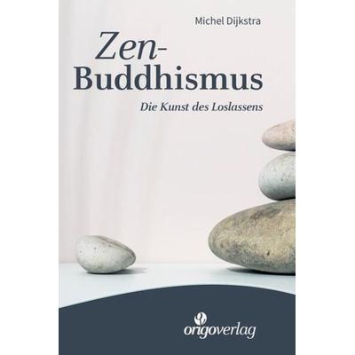 Zen-Buddhismus, Taschenbuch von Michel Dijkstra, Origo Verlag, 978-3-282-00206-1