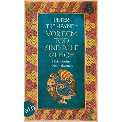 Vor dem Tod sind alle gleich, Taschenbuch von Peter Tremayne, Aufbau TB, 978-3-7466-2018-3