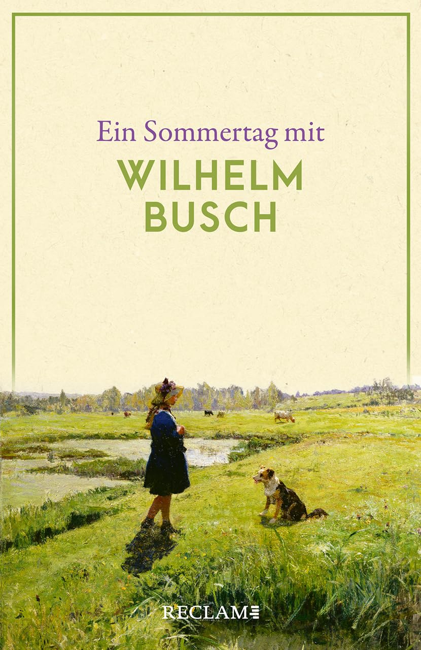 Ein Sommertag mit Wilhelm Busch: Eine Sammlung der schönsten Gedichte, Zitate, Brief- und Romanauszüge zum Sommer – Die perfekte Lektüre für einen Tag im Sommer (Reclams Universal-Bibliothek) - Preis vom 09.10.2026 07:28:09 h