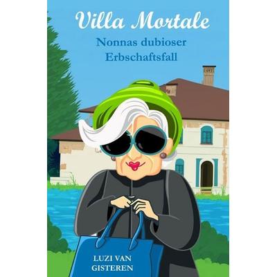 Die Super-Nonna / Villa Mortale, Taschenbuch von Luzi van Gisteren, Epubli, 978-3-8187-0287-8