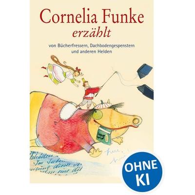 Cornelia Funke erzählt von Bücherfressern, Dachbodengespenstern und anderen Helden, Taschenbuch von Cornelia Funke, Loewe, 978-3-7855-7270-2