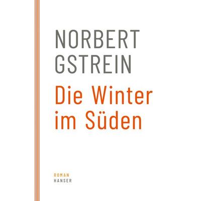 Die Winter im Süden, Taschenbuch von Norbert Gstrein, Carl Hanser, 978-3-446-27309-2