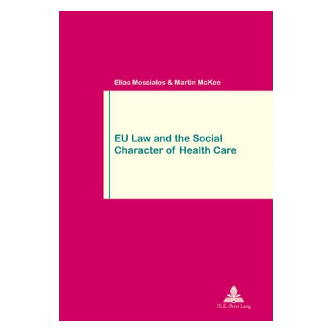 Peter Lang EU Law and the Social Character of Health Care (Englisch, Softcover, Elias Mossialos, Martin McKee) (56024599)