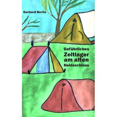 Gefährliches Zeltlager am alten Heideschloss, Taschenbuch von Gerhard Berlin, Rediroma-Verlag, 978-3-9852704-8-4