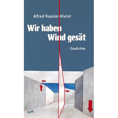Wir haben Wind gesät, Taschenbuch von Alfred Roesler-Kleint, KLAK Verlag, 978-3-911617-23-9