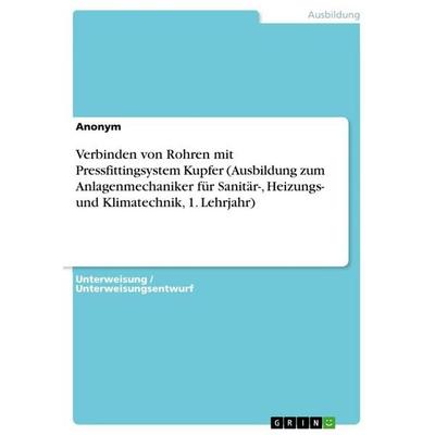 Verbinden von Rohren mit Pressfittingsystem Kupfer (Ausbildung zum Anlagenmechaniker für Sanitär-, Heizungs- und Klimatechnik, 1. Lehrjahr),