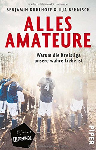 Benjamin Kuhlhoff - Alles Amateure: Warum die Kreisliga unsere wahre Liebe ist - Preis vom 09.10.2026 07:28:09 h