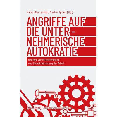 Angriffe auf die unternehmerische Autokratie, Taschenbuch von , Transcript, 978-3-8376-7858-1