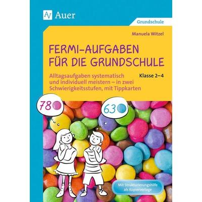Fermi-Aufgaben für die Grundschule - Klasse 2-4, Geheftet von Manuela Witzel, Auer Verlag in der AAP Lehrerwelt GmbH, 978-3-403-07468-7