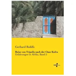 Reise von Tripolis nach der Oase Kufra, Ratgeber von Gerhard Rohlfs
