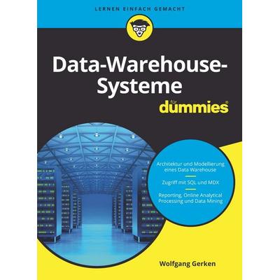 Data-Warehouse-Systeme für Dummies, Taschenbuch von Wolfgang Gerken, Wiley-VCH, 978-3-527-71447-6