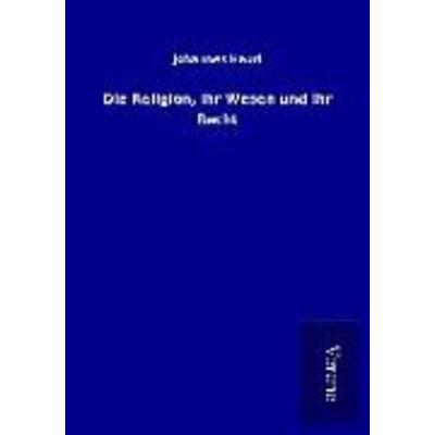 Die Religion, ihr Wesen und ihr Recht, Taschenbuch von Johannes Hauri, BoD - Books on Demand