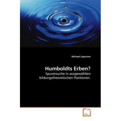 Humboldts Erben?, Taschenbuch von Michael Lippstreu, VDM, 978-3-8364-6613-4