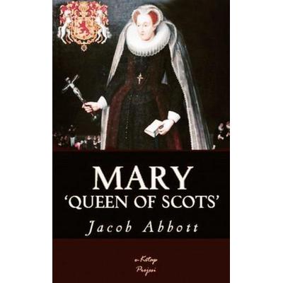 Mary Queen of Scots, Taschenbuch von Jacob Abbott, E-Kitap Projesi & Cheapest Books