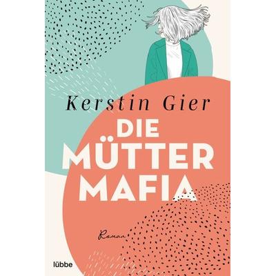 Die Mütter-Mafia, Taschenbuch von Kerstin Gier, Lübbe