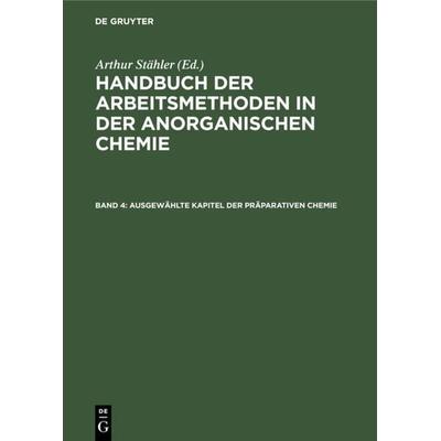 Ausgewählte Kapitel der präparativen Chemie, Gebundene Ausgabe von , De Gruyter, 978-3-11-233163-7