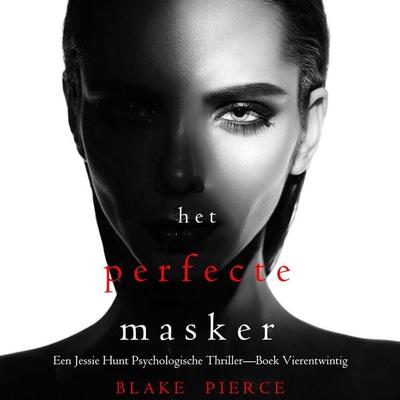Het Perfecte Masker (Een Jessie Hunt Psychologische Thriller—Boek Vierentwintig) - Blake Pierce, Audio, 9798341595835