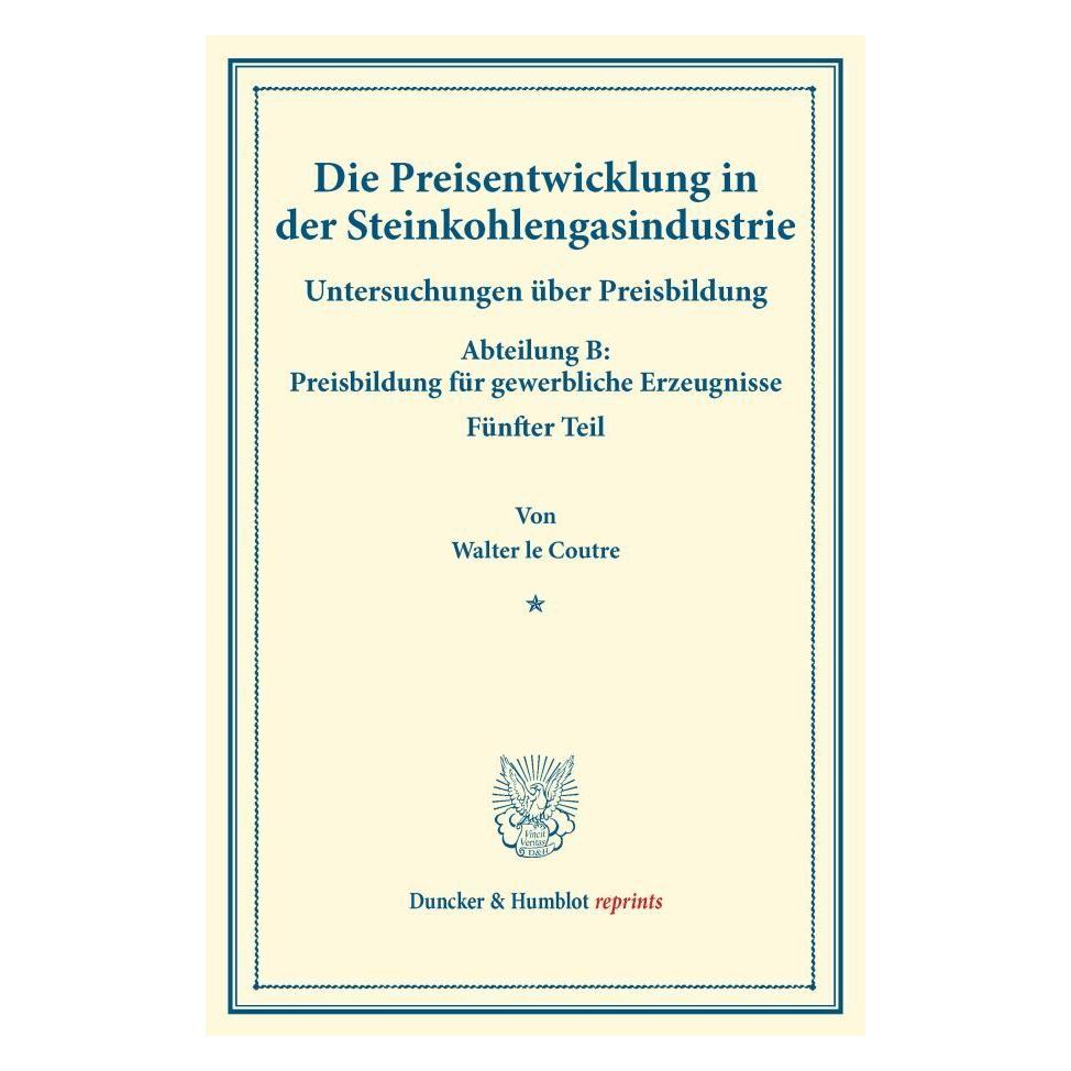 Duncker & Humblot Die Preisentwicklung in der Steinkohlengasindustrie. (Deutsch, Softcover, Walter le Coutre) (55570786)