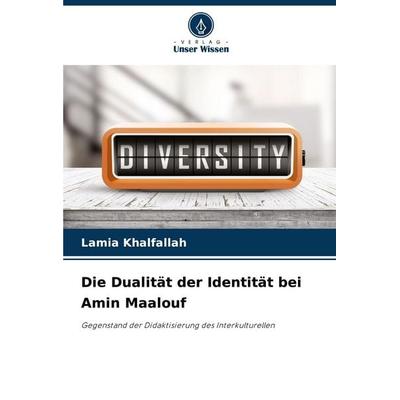 Die Dualität der Identität bei Amin Maalouf, Taschenbuch von Lamia Khalfallah, Verlag Unser Wissen, 978-620-8-03303-3