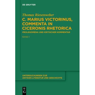 C. Marius Victorinus, “Commenta in Ciceronis Rhetorica”, Gebundene Ausgabe von Thomas Riesenweber, De Gruyter, 978-3-11-031637-7