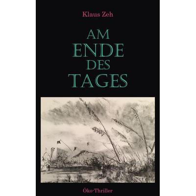 Am Ende des Tages, Taschenbuch von Klaus Zeh, BoD – Books on Demand, 978-3-7597-8548-0