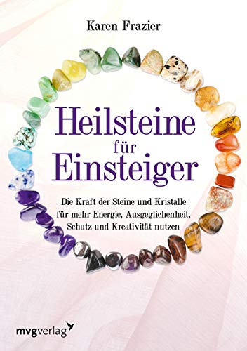 Karen Frazier - Heilsteine für Einsteiger: Die Kraft der Steine und Kristalle für mehr Energie, Ausgeglichenheit, Schutz und Kreativität nutzen - Preis vom 10.10.2026 11:48:34 h