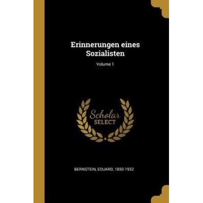 Erinnerungen Eines Sozialisten; Volume 1, Taschenbuch von Eduard Bernstein, Creative Media Partners, LLC, 978-0-274-86648-9
