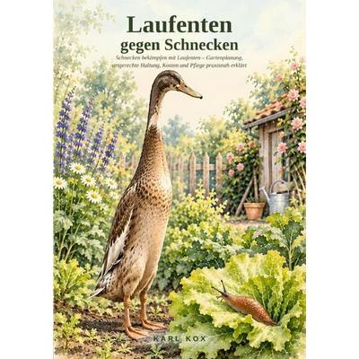 Laufenten gegen Schnecken, Taschenbuch von Karl Kox, Epubli, 978-3-565-77380-0