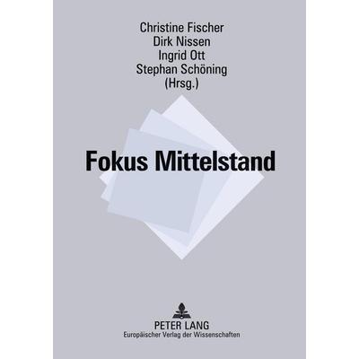 Fokus Mittelstand, Taschenbuch von , Peter Lang GmbH, Internationaler Verlag der Wissenschaften, 978-3-631-50090-3