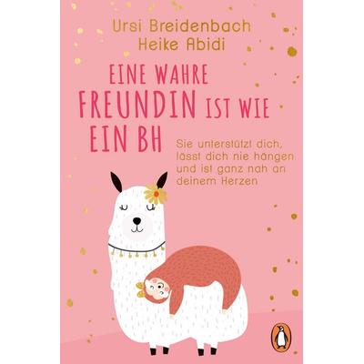 Eine wahre Freundin ist wie ein BH, Taschenbuch von Heike Abidi,Ursi Breidenbach, Penguin, 978-3-328-11509-0