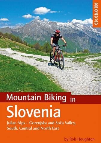 Rob Houghton - Mountain Biking in Slovenia: Julian Alps - Gorenjska and Soca Valley, Southern, Central and the North East (Cycling) - Preis vom 13.10.2026 11:25:28 h