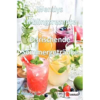 Wendys Lieblingsrezepte - Erfrischende Sommergetränke, Taschenbuch von Wendy G., Epubli, 978-3-565-61158-4
