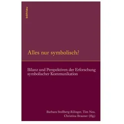 Alles nur symbolisch?, Fachbücher von Werner Freitag, Klaus Krüger, Joachim Rückert, Heinz Schilling, Jan-Dirk Müller, Jürgen Martschukat, Frank Rexroth, Steffen Patzold, Laurenz Lütteken, Peter Oestmann, Christian Windler, Susanne Lepsius, Tim Neu, Katelijne Schiltz, Doris Kolesch, Cornelia Herberichs, Joachim Poeschke, Christina Schröer, Simon Teuscher, Jean-Clément Martin, Wolfgang Brassat, Jürgen Heidrich, Barbara Neu, Stollberg-Rilinger, Lucien Bély