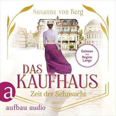 Das Kaufhaus - Zeit der Sehnsucht - Susanne Berg, Audio, 9783757010683
