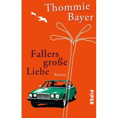Fallers große Liebe, Taschenbuch von Thommie Bayer, Piper Taschenbuch
