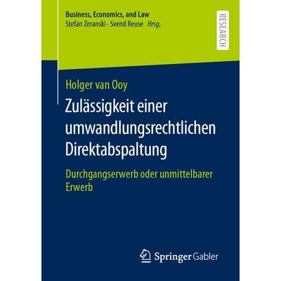 Zulässigkeit einer umwandlungsrechtlichen Direktabspaltung, Taschenbuch von Holger van Ooy, Springer Fachmedien Wiesbaden GmbH, 978-3-658-38426-5