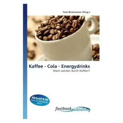 Kaffee - Cola - Energydrinks, Ratgeber von Toni Brammson