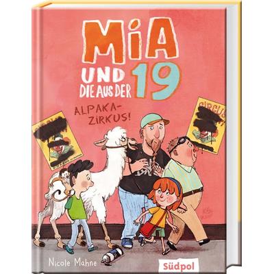 Mia und die aus der 19 - Alpaka-Zirkus, Gebundene Ausgabe von Nicole Mahne, Südpol Verlag GmbH