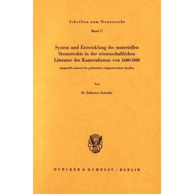 System und Entwicklung des materiellen Steuerrechts in der wissenschaftlichen Literatur des Kameralismus von 1680–1840,, Taschenbuch von Johannes