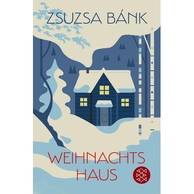 Weihnachtshaus, Taschenbuch von Zsuzsa Bánk, Fischer Taschenbuch Verlag, 978-3-596-00056-2