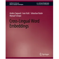 Cross-Lingual Word Embeddings, Fachbücher von Ivan Vulic, Manaal Faruqui, Anders Søgaard, Sebastian Ruder